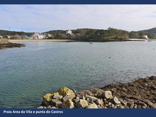 Praia Area da Vila e punta do Castros
 