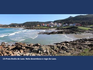 13-Praia Braña de Lazo. Nela desemboca o rego do Lazo.
 