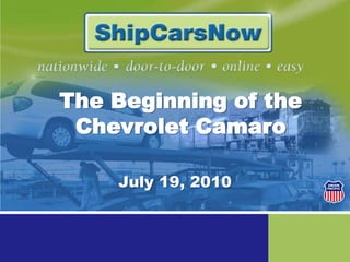 The Beginning of the Chevrolet Camaro July 19, 2010 