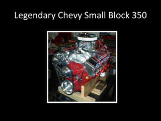 Legendary Chevy Small Block 350
 