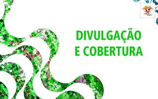 DIVULGAÇÃO
E COBERTURA

 