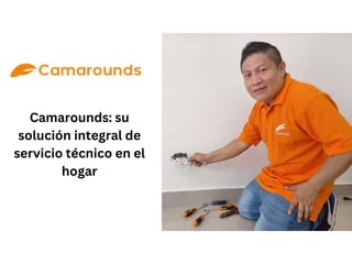 Camarounds: su
solución integral de
servicio técnico en el
hogar
 