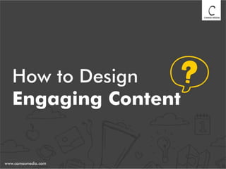 How to design Engaging Content