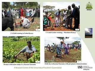 FAO                                               FAO



         CA field training in Embu/Kenya            CA and Gender training – Machakos/Kenya




                                             FAO                                                  FAO


Women with beans under CA, Karatu/Tanzania         Field day in Karatu/Tanzania with jab planter demonstrations
 