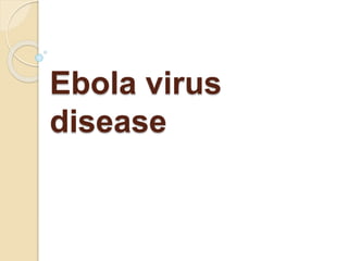 Ebola virus
disease
 