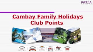 Cambay Family Holidays Club Points   
