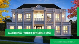 CAMBERWELL FRENCH PROVINCIAL HOUSE
www.vaastudesigners.com.au
 