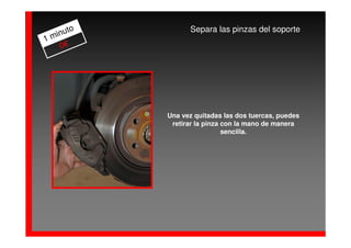 to         Separa las pinzas del soporte
  inu
1m
   0€




           Una vez quitadas las dos tuercas, puedes
            retirar la pinza con la mano de manera
                             sencilla.
 