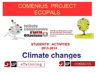 COMENIUS PROJECT
ECOPALS
STUDENTS’ ACTIVITIES
2013-2014
 