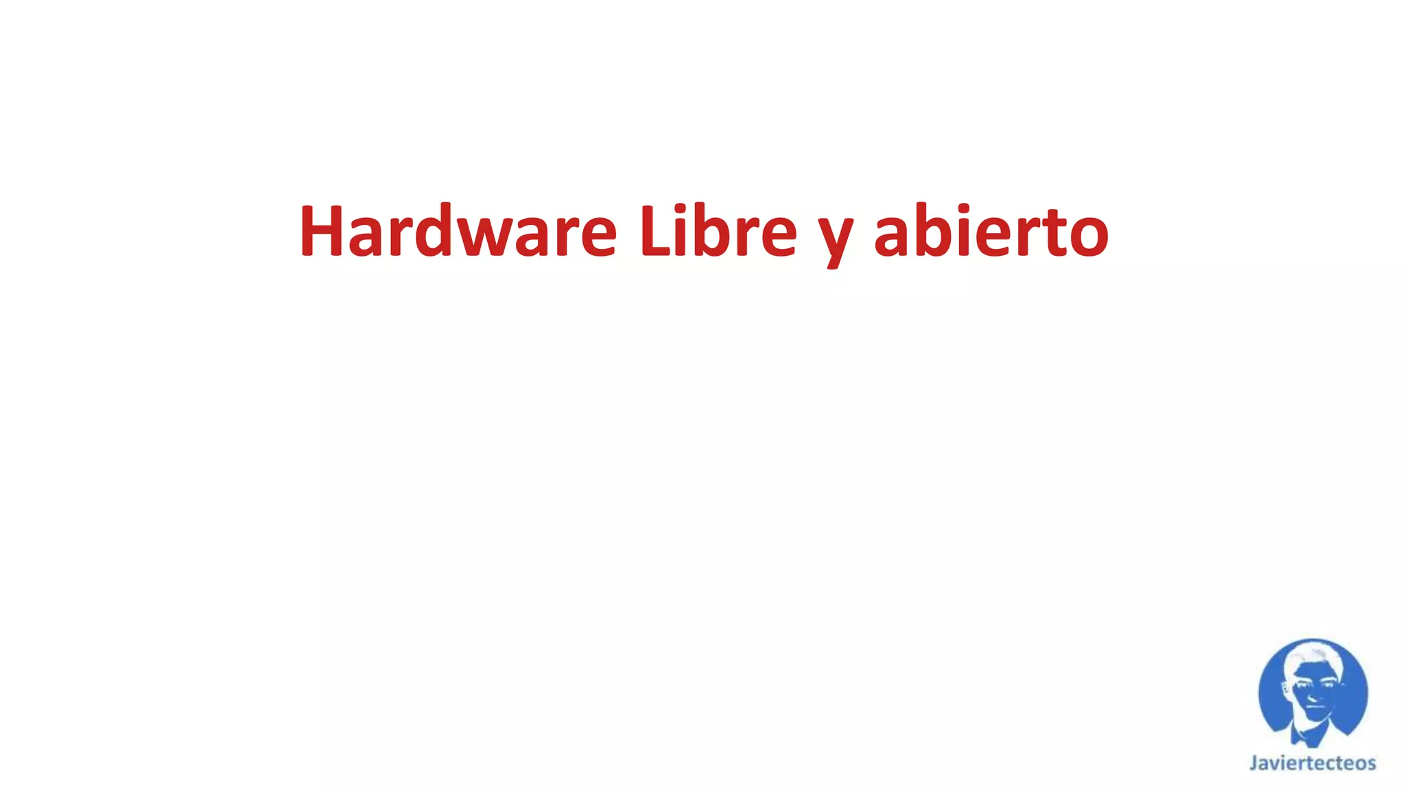 Hardware Libre y abierto
 