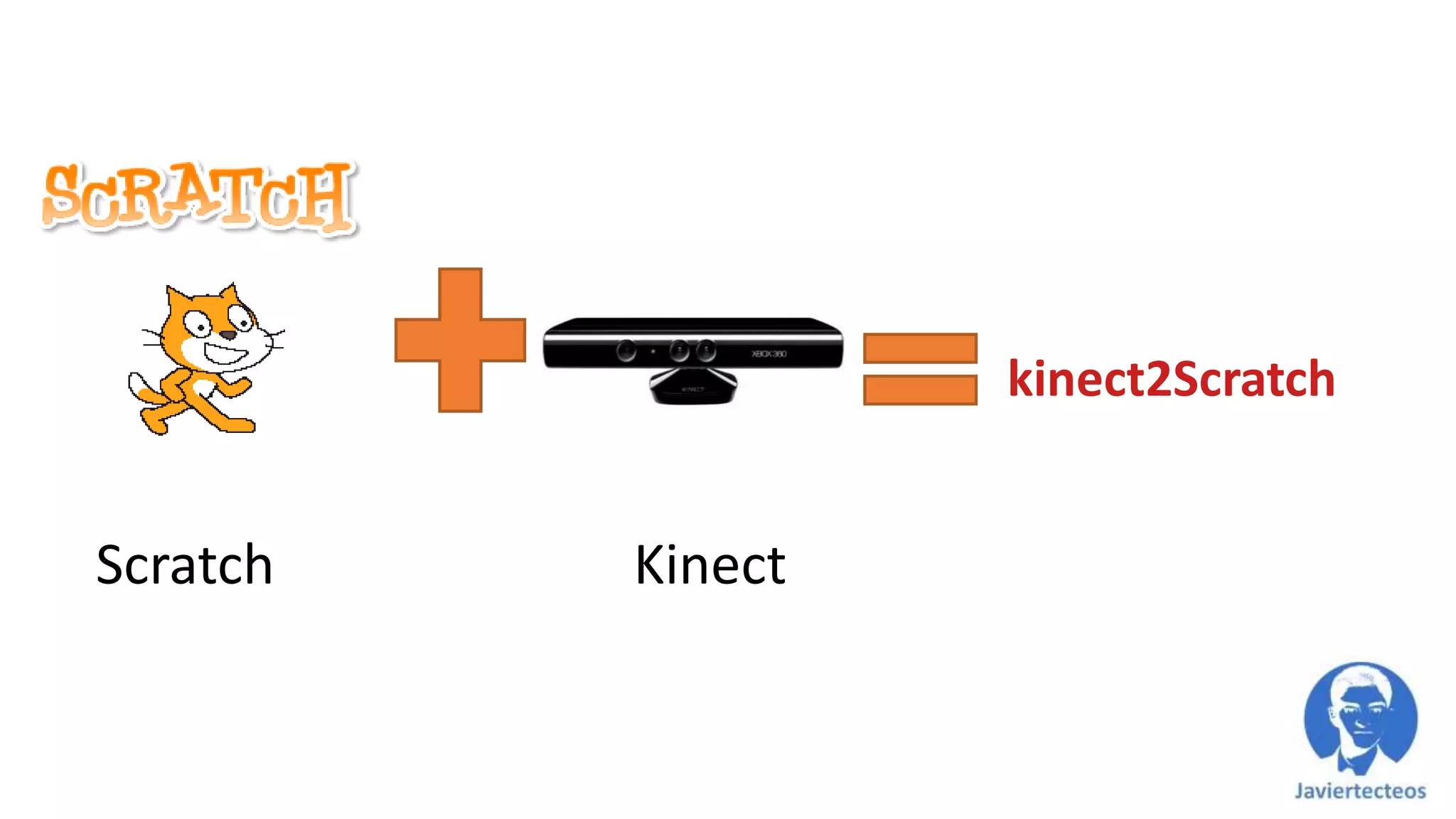 kinect2Scratch
Scratch Kinect
 