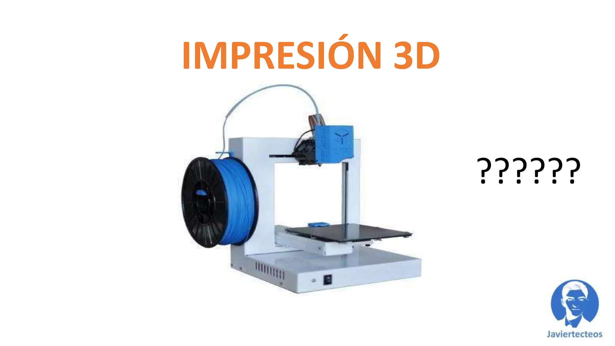 IMPRESIÓN 3D
??????
 