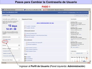 Pasos para Cambiar la Contraseña de Usuario PASO 1 Ingresar al  Perfil de Usuario  (Panel izquierdo:  Administración ) 