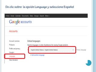 De clic sobre la opción Language y seleccione Español