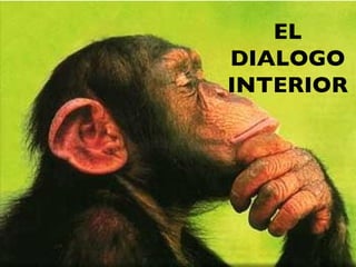 EL
DIALOGO
INTERIOR
 