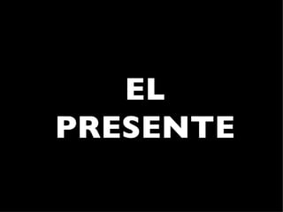 EL
PRESENTE
 