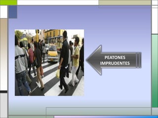 PEATONES IMPRUDENTES
