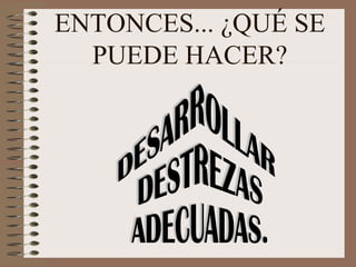 ENTONCES... ¿QUÉ SE PUEDE HACER? 