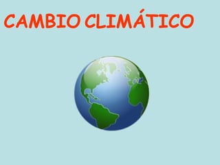 CAMBIO CLIMÁTICO
