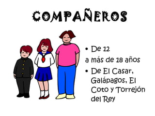 COMPAÑEROS De 12  a más de 18 años De El Casar, Galápagos, El Coto y Torrejón del Rey 