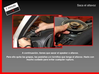 to                                                             Saca el altavoz
  inu
1m
   -€




               A continuación, tienes que sacar el speaker o altavoz.
Para ello quita las grapas, las pestañas y/o tornillos que tenga el altavoz. Hazlo con
                    mucho cuidado para evitar cualquier ruptura.
 