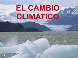 EL CAMBIO CLIMATICO 