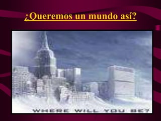 ¿Queremos un mundo así?