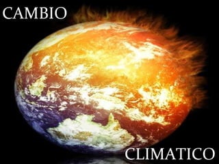CAMBIO   CLIMATICO 