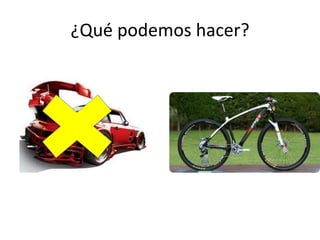 ¿Qué podemos hacer?
 