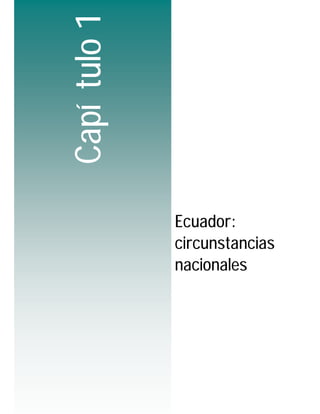 Capí tulo 1


              Ecuador:
              circunstancias
              nacionales
 