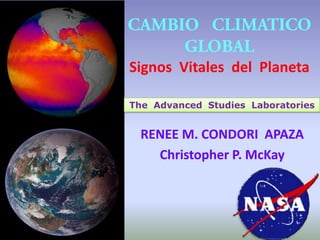 Signos Vitales del Planeta
RENEE M. CONDORI APAZA
Christopher P. McKay
The Advanced Studies Laboratories
 