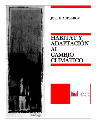 JOEL F. AUDEFROY
HABITAT Y
ADAPTACIÓN
AL
CAMBIO
CLIMÁTICO
 