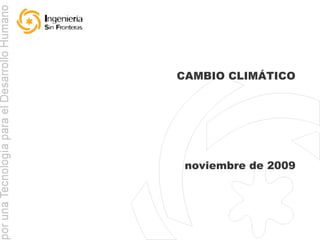 CAMBIO CLIMÁTICO noviembre de 2009 