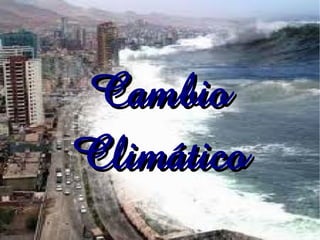 CambioCambio
ClimáticoClimático