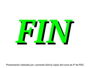 FINFIN
·Presentación realizada por: Leonardo García López del curso de 4º de PDC.
