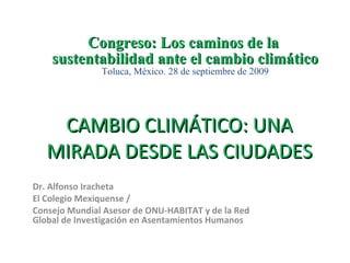 LOS RETOS DE LA SUSTENTABILIDAD EN MÉXICO Congreso  FLACAM MÈXICO Los caminos de la sustentabilidad ante el cambio climático 