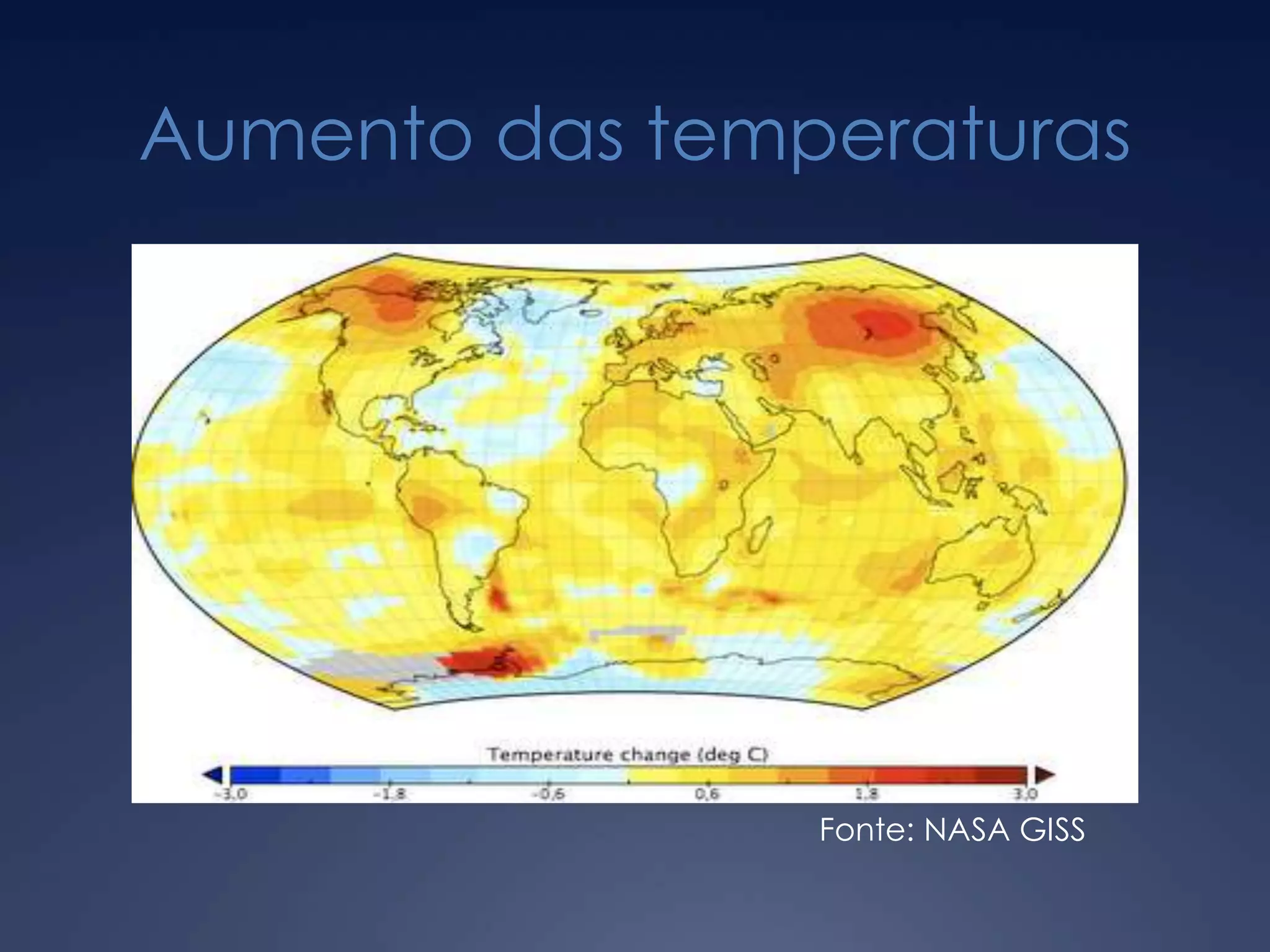 Aumento das temperaturasFonte: NASA GISS