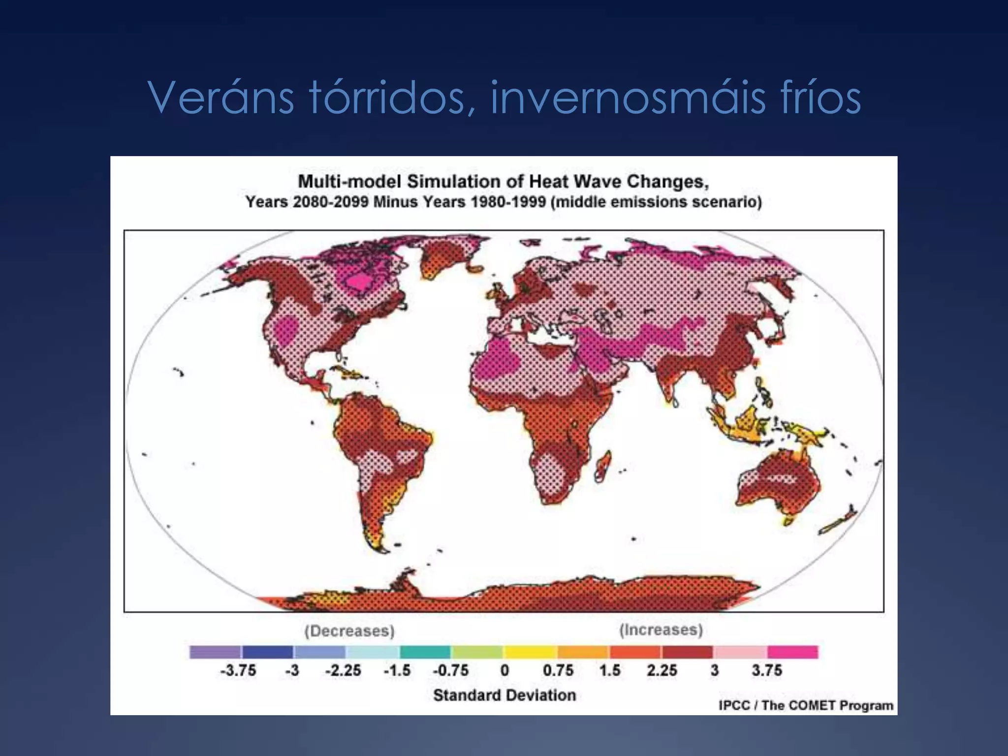 Veráns tórridos, invernosmáis fríos