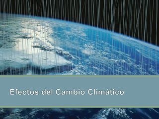 Efectos del Cambio Climático