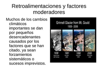 Variaciones orbitales La órbita terrestre oscila periódicamente, haciendo que la cantidad media de radiación que recibe cada hemisferio fluctúe a lo largo del tiempo, y estas variaciones provocan las pulsaciones glaciares  