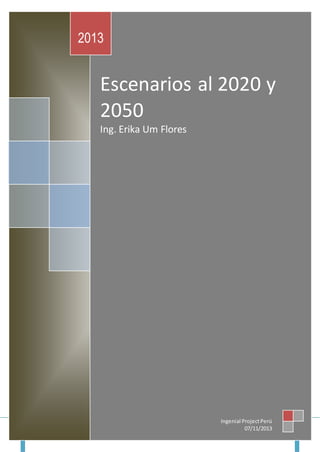 REGION SOUSS MA SSA DRA Página 1
ge
Escenarios al 2020 y
2050
Ing. Erika Um Flores
2013
Ingenial ProjectPerú
07/11/2013
 