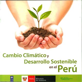 Cambio Climático y
Desarrollo Sostenible
enelPe Ú
PERÚ Ministerio S ·••..··"Ll . I T
'''CILlTT
del Ambiente
 