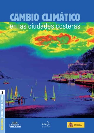 CAMBIO CLIMÁTICO
                                   en las ciudades costeras




    3
BIBLIOTECA CIUDADES POR EL CLIMA
 