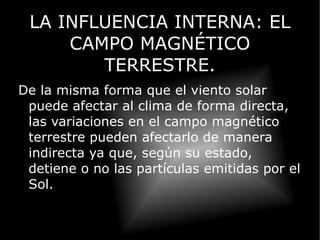 LA INFLUENCIA INTERNA: LAS CORRIENTES OCEÁNICAS. Las corrientes oceánicas, o marinas, son un factor regulador del clima que actúa como moderador, suavizando las temperaturas Temperatura del agua en la Corriente del Golfo. 