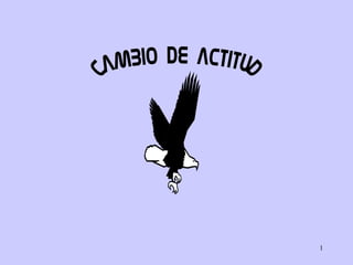 CAMBIO  DE  ACTITUD 