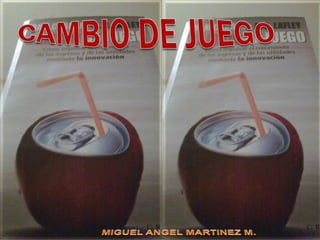 CAMBIO DE JUEGO  ,[object Object],MIGUEL ANGEL MARTINEZ M.,[object Object]