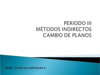 PROF. JANET M. GONZÁLEZ S. 