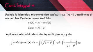 Cont. Integral 4
Usando la identidad trigonométrica , escribimos el
seno en función de la nueva variable:
1
(x)
cos
(x)
sen 2
2
Aplicamos el cambio de variable, sustituyendo u y du:
 