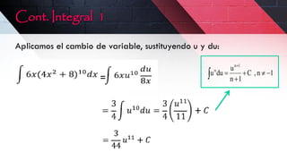 1
n
,
C
1
n
u
du
u
1
n
n
=
Aplicamos el cambio de variable, sustituyendo u y du:
Cont. Integral 1
 
