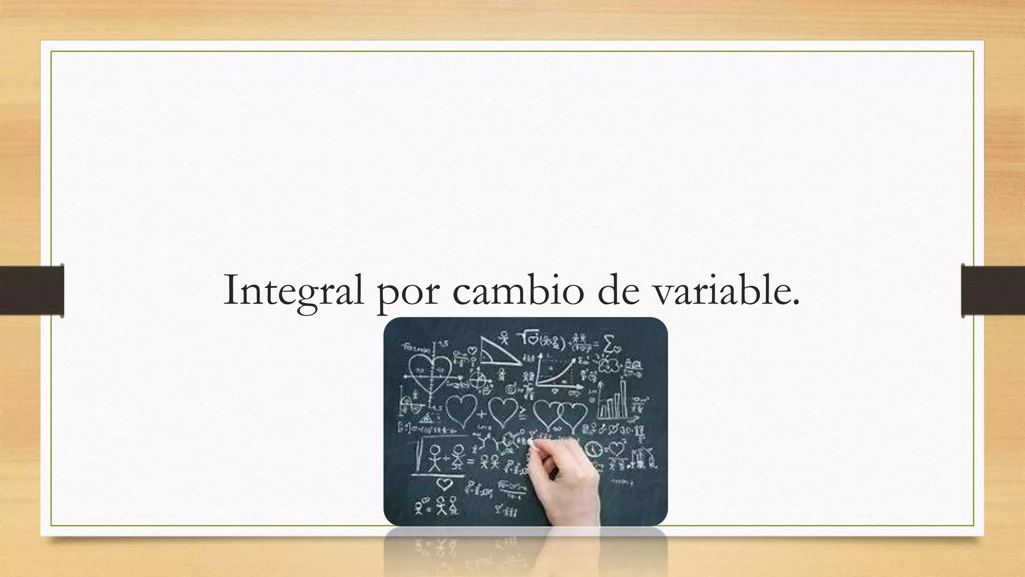 Integral por cambio de variable.